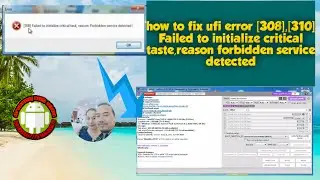 how to fix ufi box error [308] Failed to initialize critical tast, reason forbidden service detected