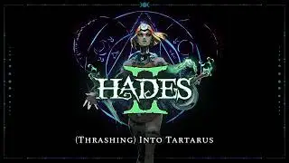 Hades II - (Thrashing) Into Tartarus