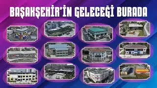 BAŞAKŞEHİRİN GELECEĞİ BURADA