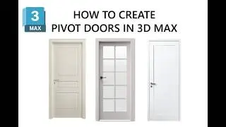 how to create pivot door in 3d max : one panel door, raised panel door,  and glass door.