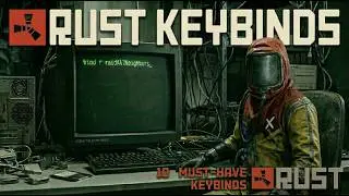 10 Rust Binds Every Player Needs (Seriously) + How to Make Your Own