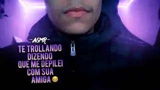 (ASMR NAMORADO) TE TROLLANDO DIZENDO QUE ME "DEPILEI" COM SUA AMIGA...