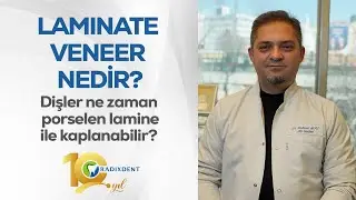 Laminate veneer nedir? Dişler ne zaman porselen lamine ile kaplanabilir?