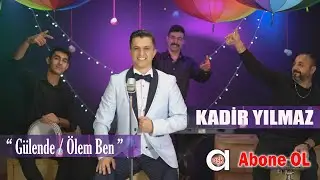 Kadir Yılmaz - Gülende / Ölem Ben 