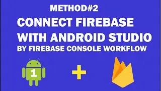 Android Firebase - 3 - How Integrate | Connect Firebase with Android Studio Using Console WorkFlow