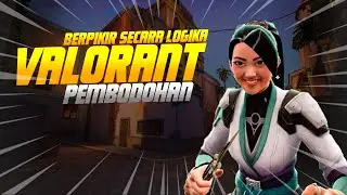 Valorant Pembodohan - Pikirkan secara logika