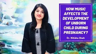 How music affects the Development of Unborn Child during pregnancy | Dr. Nitisha Shah | Garbhsanskar