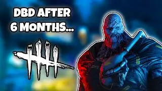 Playing Dead by Daylight after 6 months…