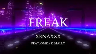 FREAK Feat. OMK x K.Mally