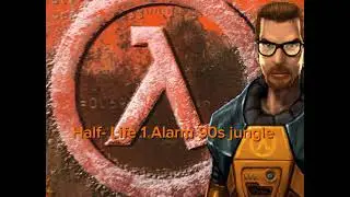 Half-Life Alarm 90s jungle