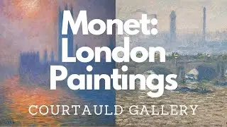 Monet FINALLY gets a London show of his 'Views of The Thames' Paintings at The Courtauld!