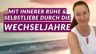 Selbstliebe-Meditation für die Wechseljahre 🌷