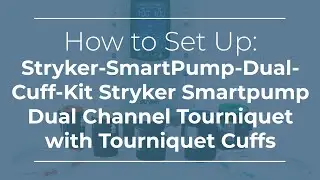 How to Set Up:Stryker-SmartPump-Dual-Cuff-Kit Stryker Smartpump Dual Channel Tourniquet with Cuffs