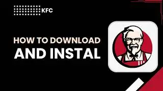 How to Download and Install the KFC App (Step‑by‑Step Guide)
