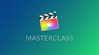 Final Cut Pro X Masterclass | Learn FCPX Course