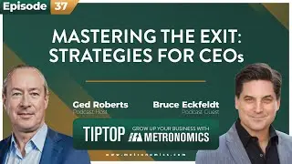 Mastering the Exit: Strategies for CEOs with Bruce Eckfeldt