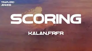 Kalan.FrFr - Scoring (Lyrics)
