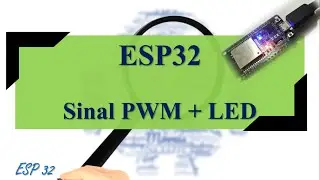 ESP32 #03 - Sinal PWM + LED