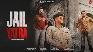 Jail Yatra (Official VIdeo) Justin Preet Ft. Tamanna Saini | Punjabi Songs 2024