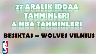 27 Aralık İddaa Tahminleri | NBA Tahminleri | Beşiktaş Emlakjet-Wolves Vilnius