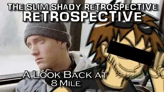 Revisiting 8 Mile- The Slim Shady Retrospective "Retrospective"