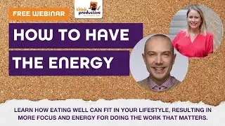 How to Have the Energy: Nutrition for your Brain