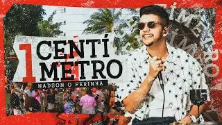 Nadson O Ferinha - Um Centímetro (Clipe Oficial)