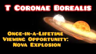 T Coronae Borealis | Nova explosion will be visible in 2024