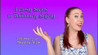 3 Easy Steps to Intimacy Safety (Intimacy in Theatre #14)