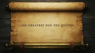 THE 100 GREATEST SUN TZU QUOTES OF ALL TIME | ART OF WAR