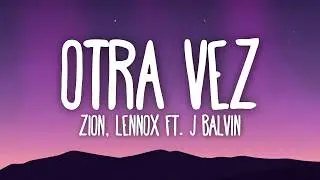 Zion & Lennox  - Otra Vez  (Letra/Lyrics) ft. J Balvin