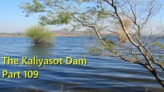 The Kaliyasot Dam - Part 109