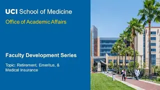 2024 Faculty Development Series- Retirement, Emeritus & Medical Insurance