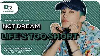 [How Would] NCT DREAM - Life's too short | Line Distribution