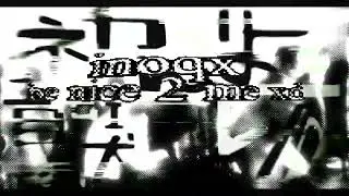 inoqx - be nice 2 me xd