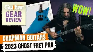 CHAPMAN GUITARS 2023 GHOST FRET PRO | REVIEW | GUITAR INTERACTIVE