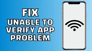How to Fix Unable to Verify App an Internet Connection is Required