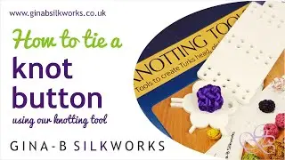 How to tie a knot button (using the Gina-B Silkworks Knotting Tool) - 6 bight 7 lead turks head knot