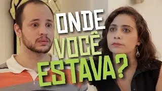 ONDE VOCÊ ESTAVA?
