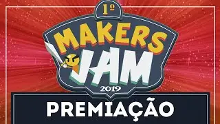 PREMIAÇÃO - 1º Maker's JAM - 2019