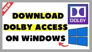 How to Download and install Dolby Access on PC (Windows 10/11) 2025 Guide