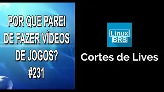 Cortes de Live #231 -  Por que não tem mais vídeos de gameplay?