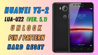 Huawei Y3-2 (LUA-L22) hard reset | Huawei LUA-L22 hard Reset Pin/pattern lock