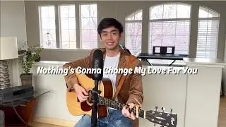 Nothing's Gonna Change My Love For You (Cover) ~ Calvin