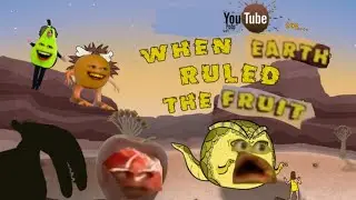(Collab entry) when earth ruled the fruit