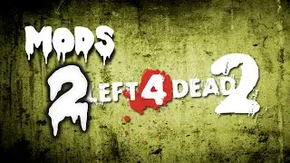 Left 4 Dead 2 | MODS (1 year later)