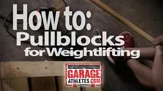 How to: Build Pull Blocks for Weightlifting - Garage Athletes