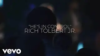 Rich Tolbert Jr. - He's in Control (Official Video)