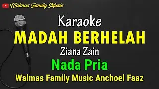 MADAH BERHELAH || NADA PRIA || KARAOKE || ZIANA ZAIN