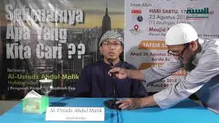 Sebenarnya Apa Yang Kita Cari - Ustadz Abdul Malik Hafizhahullah